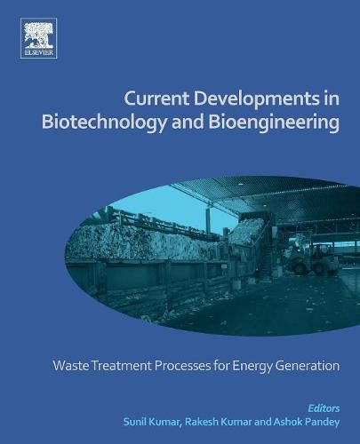 Cover image for Current Developments in Biotechnology and Bioengineering: Waste Treatment Processes for Energy Generation