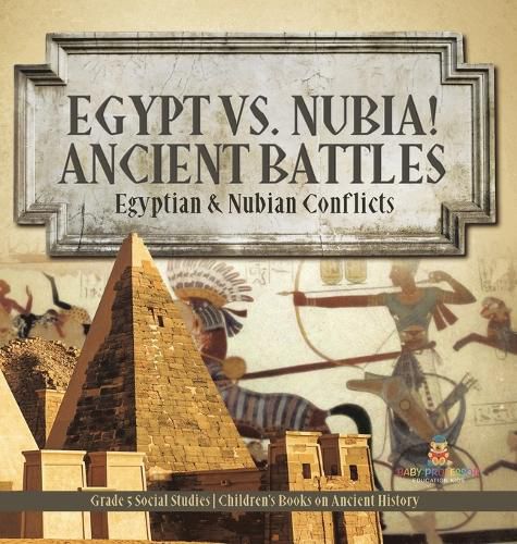 Cover image for Egypt vs. Nubia! Ancient Battles