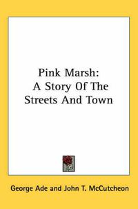 Cover image for Pink Marsh: A Story of the Streets and Town