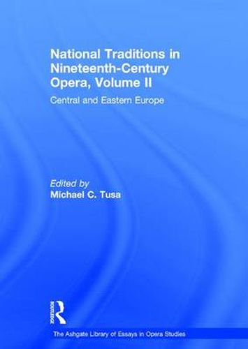 Cover image for National Traditions in Nineteenth-Century Opera, Volume II: Central and Eastern Europe