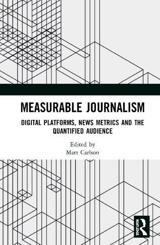 Cover image for Measurable Journalism: Digital Platforms, News Metrics and the Quantified Audience