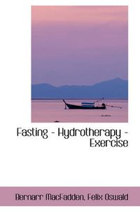 Cover image for Fasting - Hydrotherapy - Exercise
