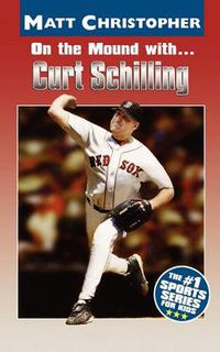 Cover image for On the Mound with ... Curt Schilling