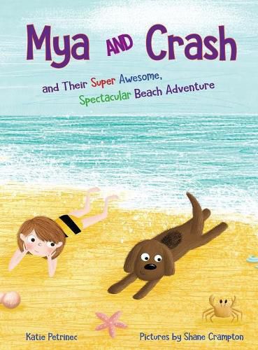 Cover image for Mya and Crash: and Their Super Awesome, Spectacular Beach Adventure