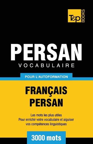 Cover image for Vocabulaire Francais-Persan pour l'autoformation - 3000 mots