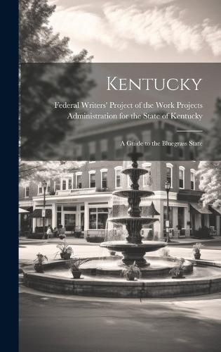 Kentucky; a Guide to the Bluegrass State