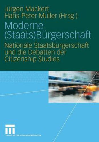 Moderne (Staats)Burgerschaft: Nationale Staatsburgerschaft und die Debatten der Citizenship Studies