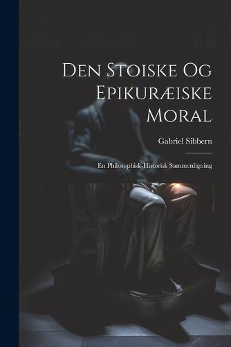 Cover image for Den Stoiske og Epikuraeiske Moral