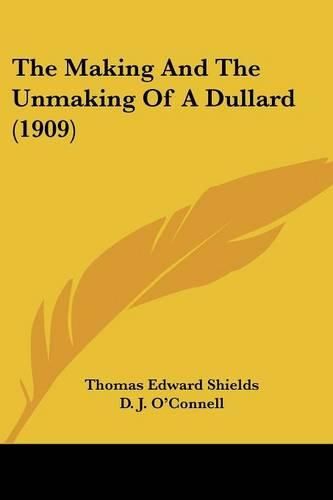 Cover image for The Making and the Unmaking of a Dullard (1909)