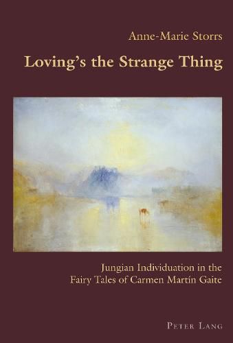 Loving's the Strange Thing: Jungian Individuation in the Fairy Tales of Carmen Martin Gaite