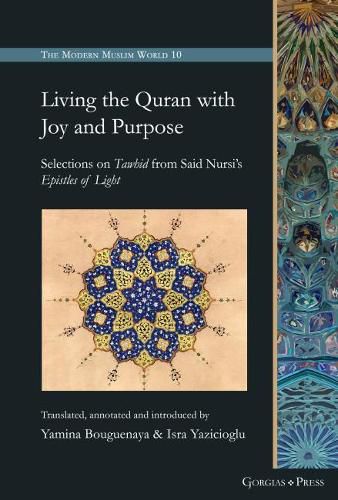 Cover image for Living the Quran with Joy and Purpose: Selections on Tawhid from Said Nursi's Epistles of Light