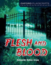 Cover image for Oxford Playscripts: Flesh and Blood