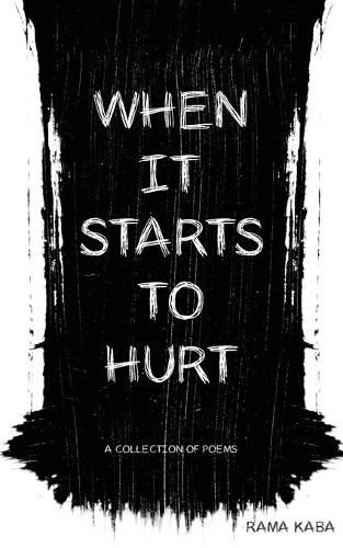Cover image for When It Starts to Hurt: a collection of poems