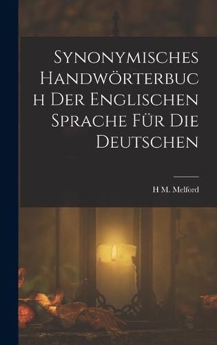 Cover image for Synonymisches Handwoerterbuch Der Englischen Sprache Fuer Die Deutschen