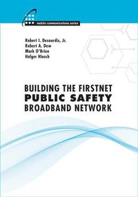 Cover image for Building the FirstNet Public Safety Broadband Network