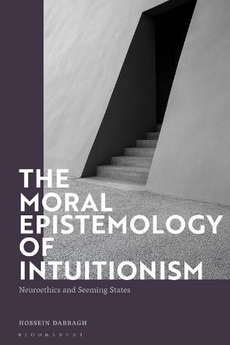 Cover image for The Moral Epistemology of Intuitionism: Neuroethics and Seeming States