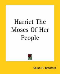 Cover image for Harriet The Moses Of Her People