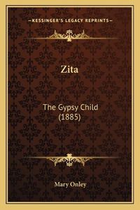 Cover image for Zita: The Gypsy Child (1885)