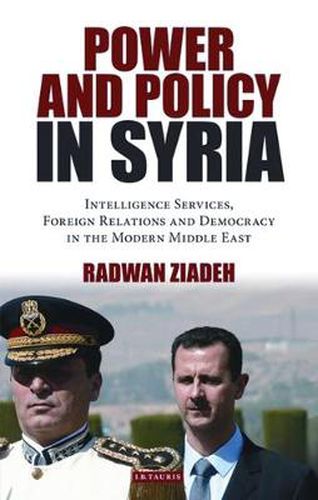 Cover image for Power and Policy in Syria: Intelligence Services, Foreign Relations and Democracy in the Modern Middle East