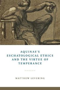 Cover image for Aquinas's Eschatological Ethics and the Virtue of Temperance