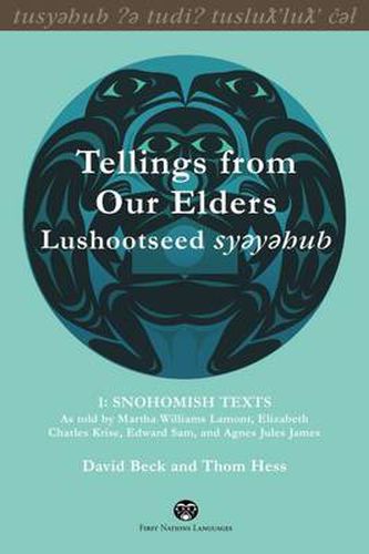 Cover image for Tellings from Our Elders: Lushootseed syeyehub: Volume 1: Snohomish Texts