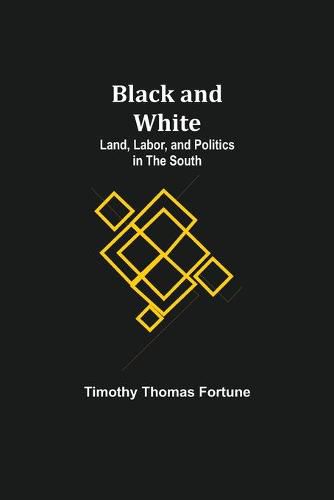 Black and White: Land, Labor, and Politics in the South