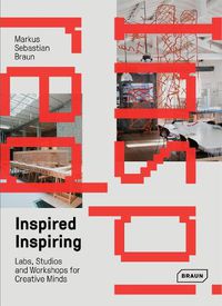 Cover image for Inspired & Inspiring: Labs, Studios and Workshops for Creative Minds