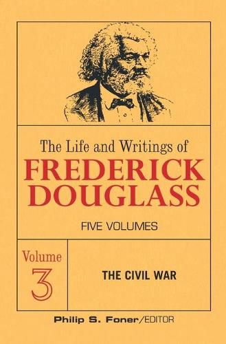 The Live and Writings of Frederick Douglass, Volume 3: The Civil War