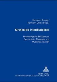 Cover image for Kirchenlied interdisziplinar; Hymnologische Beitrage aus Germanistik, Theologie und Musikwissenschaft