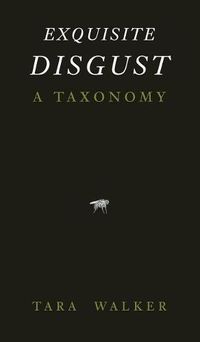 Cover image for Exquisite Disgust: A Taxonomy of Sublime Creatures