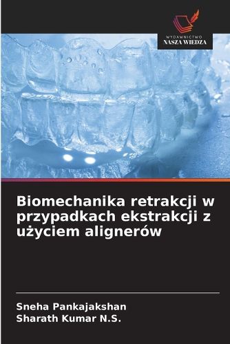 Cover image for Biomechanika retrakcji w przypadkach ekstrakcji z użyciem alignerow