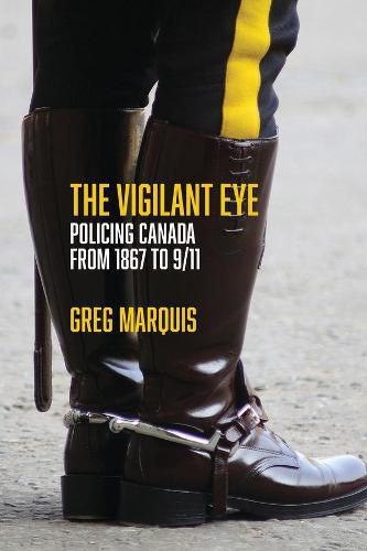 The Vigilant Eye: Policing Canada from 1867 to 9/11