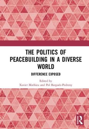 Cover image for The Politics of Peacebuilding in a Diverse World: Difference Exposed