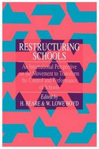 Cover image for Restructuring Schools: An International Perspective On The Movement To Transform The Control And performance of schools