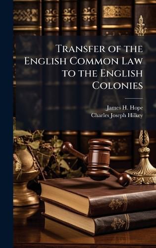 Cover image for Transfer of the English Common Law to the English Colonies
