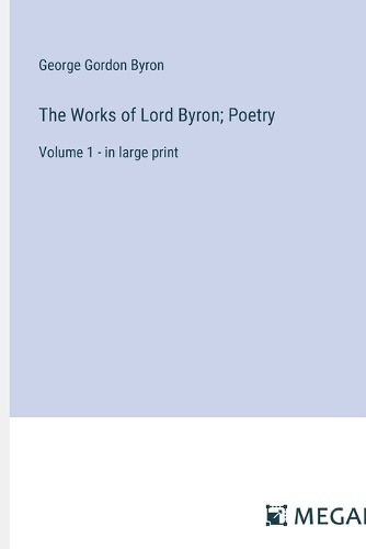 Cover image for The Works of Lord Byron; Poetry