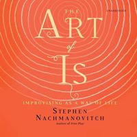Cover image for The Art of Is Lib/E: Improvising as a Way of Life