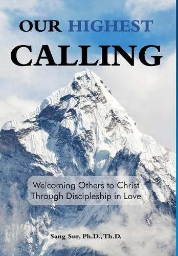Cover image for Our Highest Calling: Welcoming Others to Christ Through Discipleship in Love