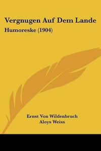 Cover image for Vergnugen Auf Dem Lande: Humoreske (1904)