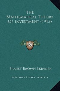 Cover image for The Mathematical Theory of Investment (1913)