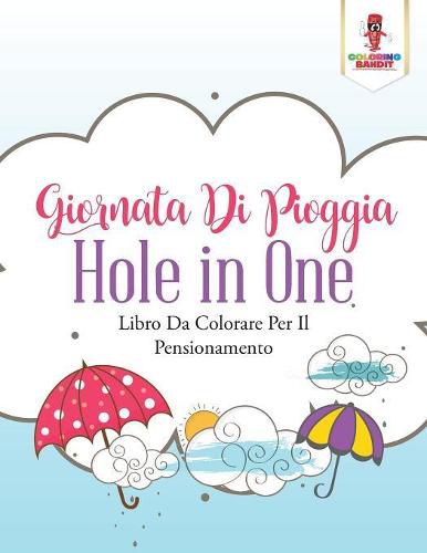 Giornata Di Pioggia Hole In One: Libro Da Colorare Per Il Pensionamento