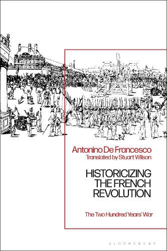 Cover image for Historicizing the French Revolution: The Two Hundred Years' War