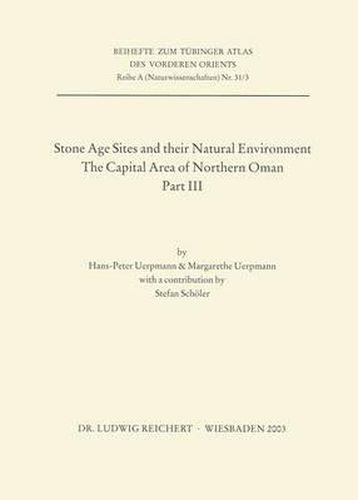 Cover image for Stone Age Sites and Their Natural Environment: The Capital Area of Northern Oman. Part III