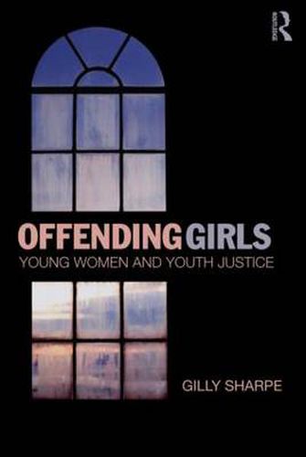 Cover image for Offending Girls: Young women and youth justice