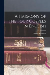 Cover image for A Harmony of the Four Gospels in English