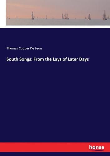 South Songs: From the Lays of Later Days