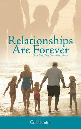 Cover image for Relationships Are Forever: Once Born, One Cannot Be Unborn