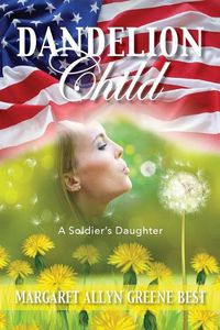 Cover image for Dandelion Child: A Soldier's Daughter