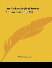 Cover image for An Archaeological Survey of Lancashire (1896)