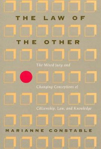 Cover image for The Law of the Other: The Mixed Jury and Changing Conceptions of Citizenship, Law, and Knowledge